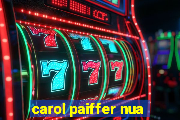 carol paiffer nua