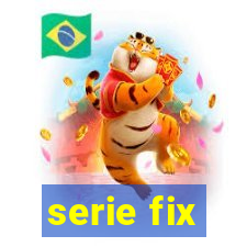serie fix