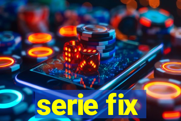 serie fix