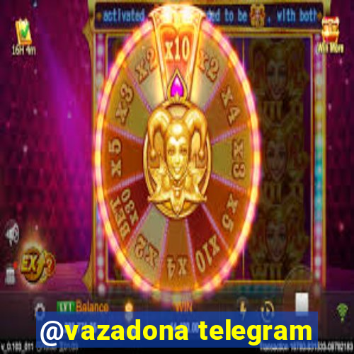 @vazadona telegram