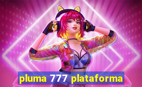 pluma 777 plataforma