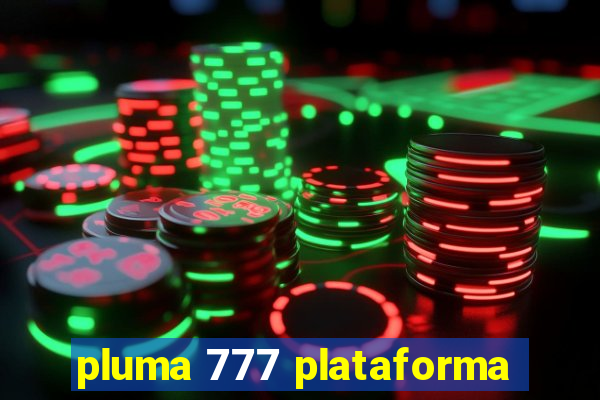 pluma 777 plataforma