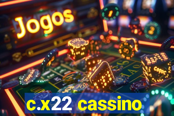 c.x22 cassino