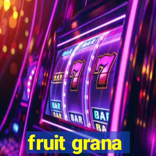 fruit grana