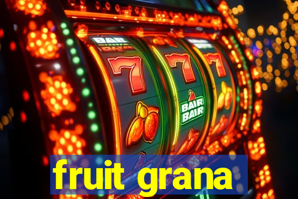 fruit grana