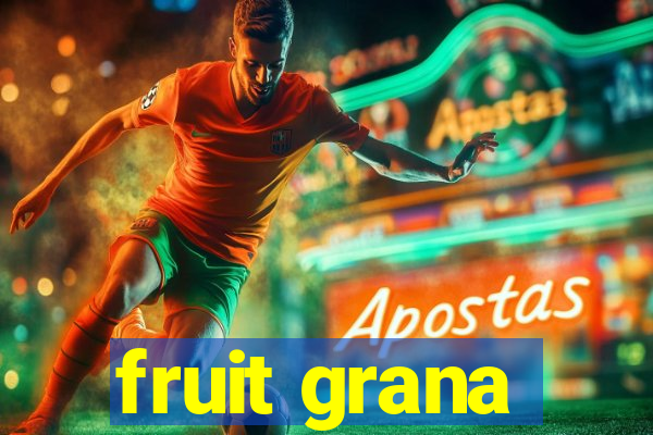 fruit grana
