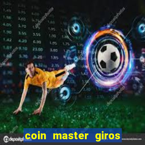 coin master giros gratis toda hora