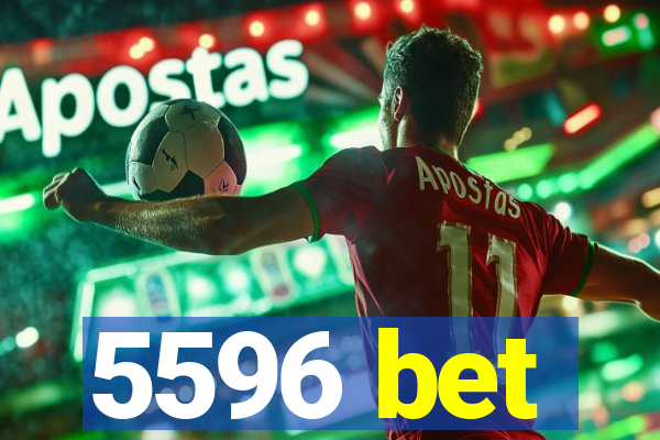 5596 bet