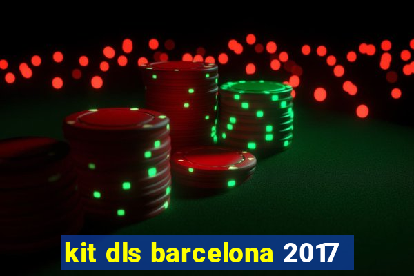 kit dls barcelona 2017