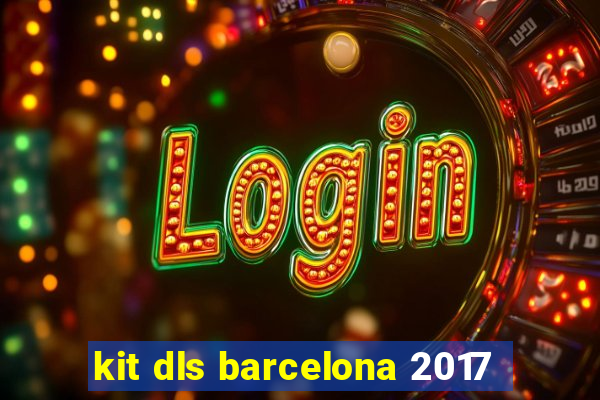 kit dls barcelona 2017