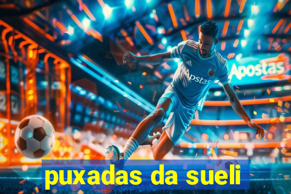 puxadas da sueli