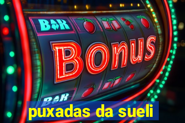 puxadas da sueli