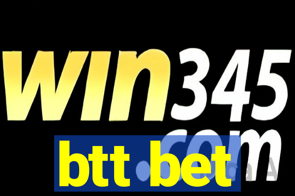 btt bet