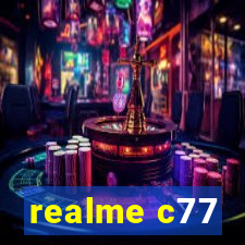 realme c77