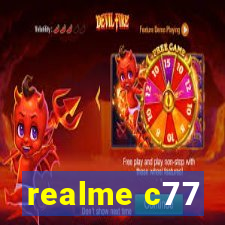 realme c77