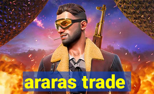 araras trade