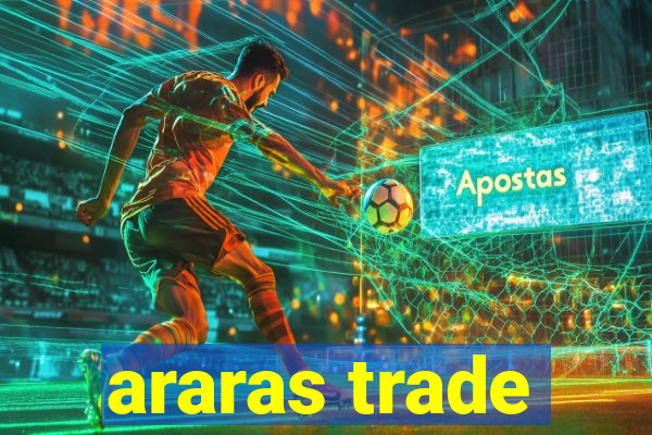araras trade