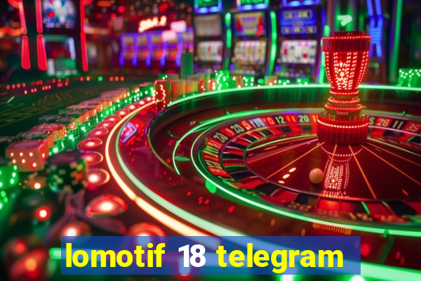 lomotif 18 telegram