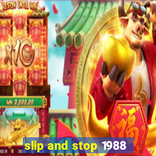 slip and stop 1988