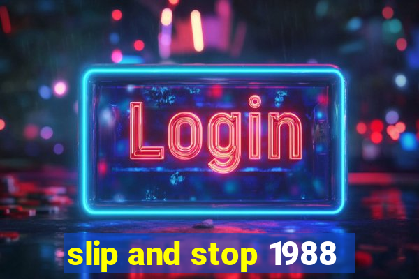 slip and stop 1988