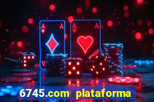 6745.com plataforma de jogos
