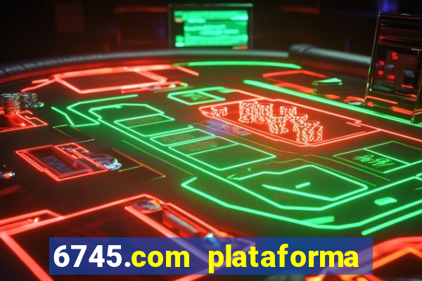 6745.com plataforma de jogos
