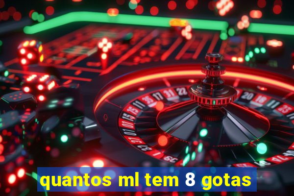quantos ml tem 8 gotas