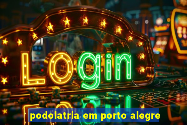 podolatria em porto alegre