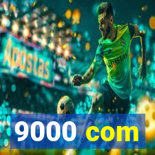 9000 com