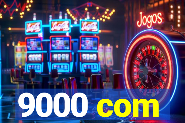 9000 com