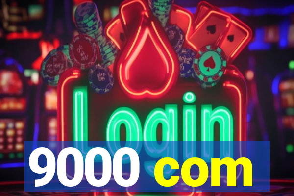 9000 com