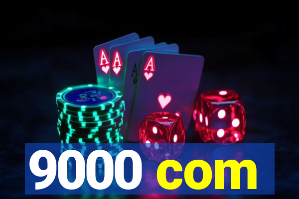 9000 com