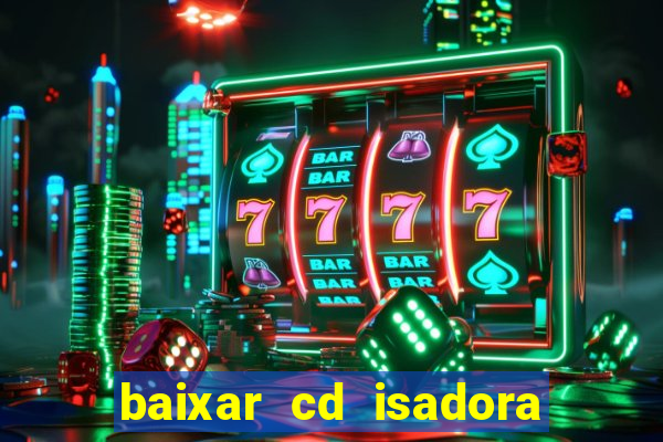 baixar cd isadora pompeo as melhores