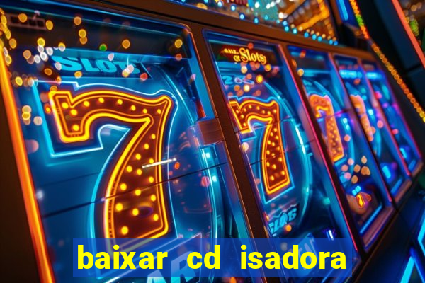 baixar cd isadora pompeo as melhores