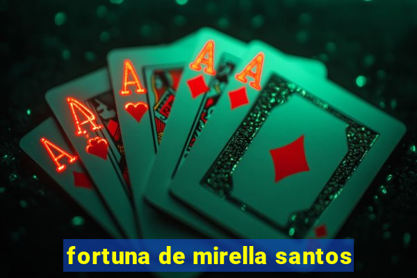 fortuna de mirella santos