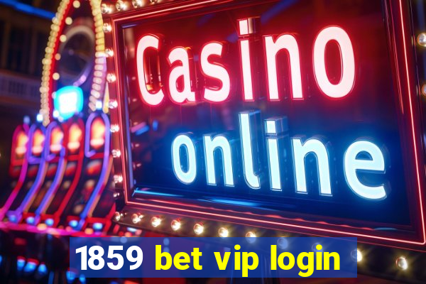 1859 bet vip login