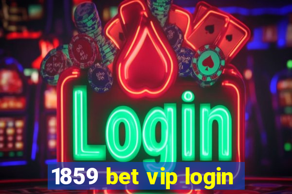 1859 bet vip login