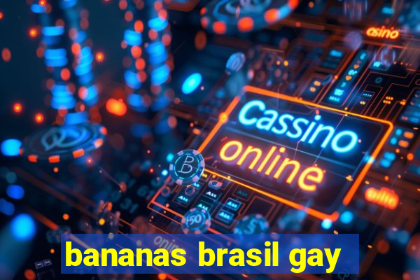 bananas brasil gay