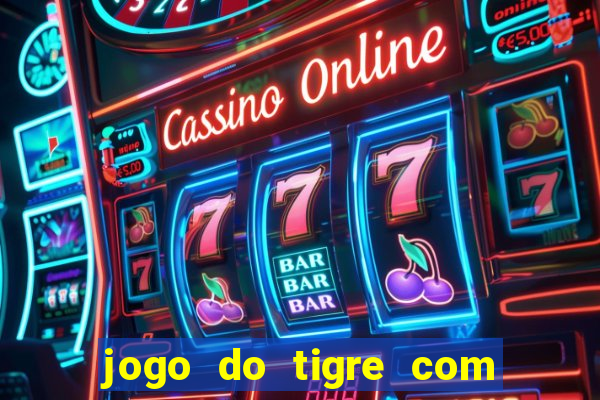 jogo do tigre com 5 reais