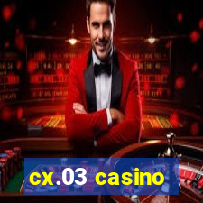 cx.03 casino