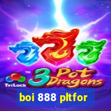 boi 888 pltfor