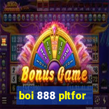 boi 888 pltfor