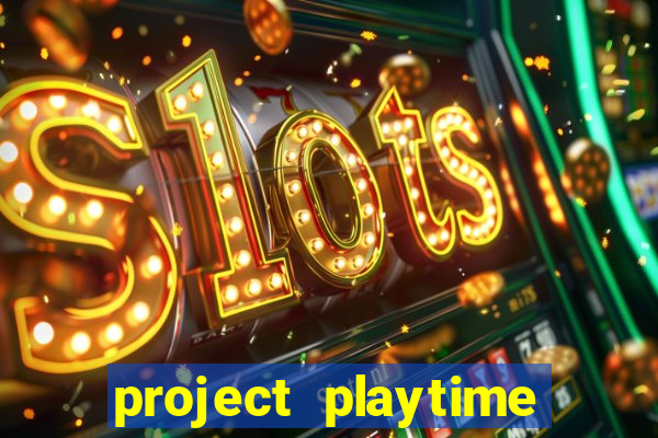 project playtime mobile beta