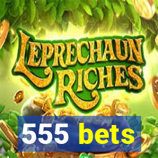 555 bets