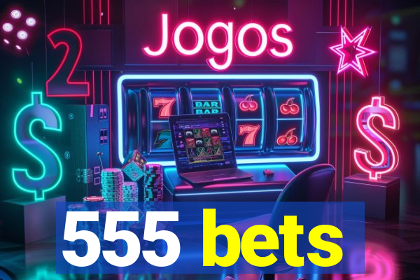 555 bets