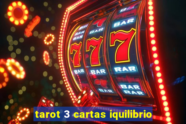 tarot 3 cartas iquilibrio