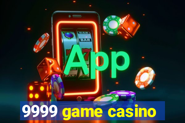 9999 game casino