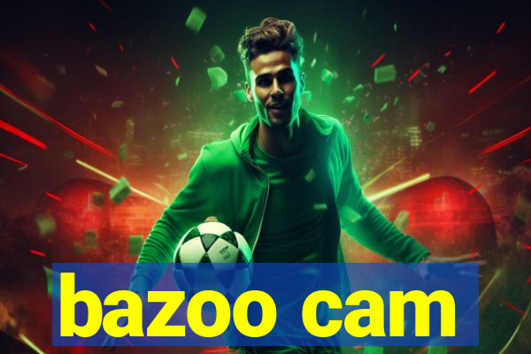 bazoo cam