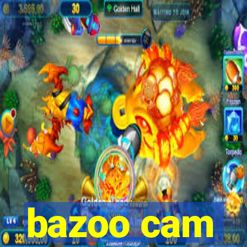 bazoo cam