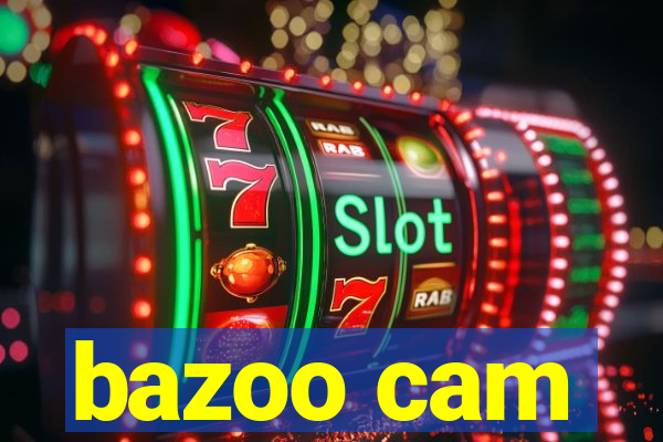 bazoo cam
